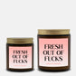 FRESH OUT OF FUCKS - AMBER CANDLE 4OZ OR 9OZ