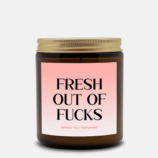 FRESH OUT OF FUCKS - AMBER CANDLE 4OZ OR 9OZ