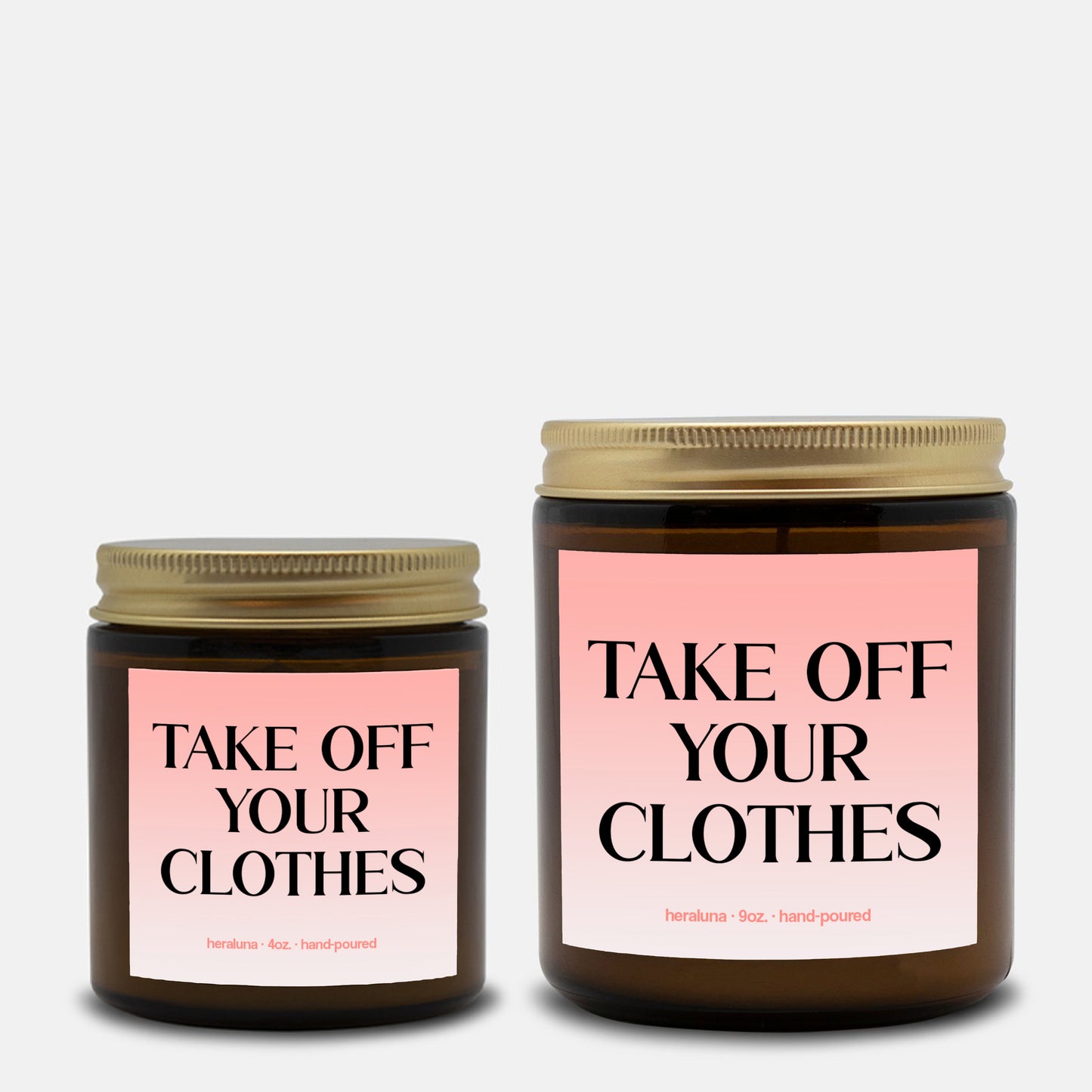 TAKE OFF YOUR CLOTHES - AMBER CANDLE 4OZ OR 9OZ