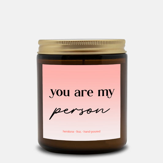 YOU ARE MY PERSON- AMBER CANDLE 4OZ OR 9OZ
